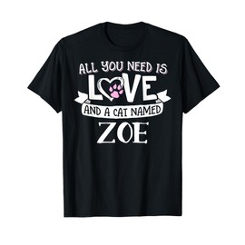 Cat Name Zoe Design - All You Need is Love! T-Shirt