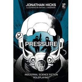 Pressure: Industrial Science Fiction Roleplaying (Osprey Roleplaying)