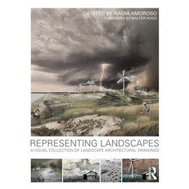 Representing Landscapes: A Visual Collection of Landscape Architectural Drawings