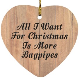 Designsify Christmas Tree Decoration, All I Want for Christmas is More Bagpipes, Heart Ornament C, Gifts for Birthday Anniversary Valentines Mom Mothers Fathers Day Party, to Men Women Him Her