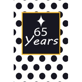 65 years: 65th sixty-fifth Birthday Gift for Women sixty five year old daughter, son,boyfriend,girlfriend,men,wife and husband,cute and funny blank lined Gifts Notebook,journal,Diary,planner