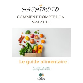  Le guide alimentaire d'Hashimoto: Comment dompter la maladie (French Edition)