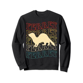 Ferret Ferret Ferret Sweatshirt