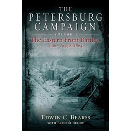 The Petersburg Campaign. Volume 1: The Eastern Front Battles, June - August 1864