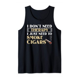 Mens I Don't Need Therapy I Just Need To Smoke Cigars Funny Cigar Tank Top