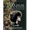 Tea and the Black Woman: How Natural Teas Can Benefit
