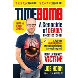 Timebomb: A Genocide of Deadly Processed Foods! A National Health Epidemic More Pervasive Than Anyone Imagined... DON'T BE ITS NEXT VICTIM!