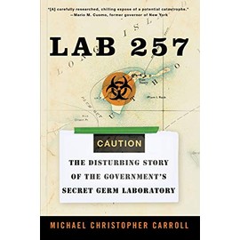 Lab 257: The Disturbing Story of the Government's Secret Germ Laboratory