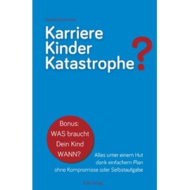 Karriere Kinder Katastrophe: Alles unter einem Hut dank einfachem Plan ohne Kompromisse oder Selbstaufgabe