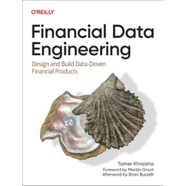 Financial Data Engineering: Design and Build Data-Driven Financial Products