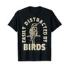 Easily Distracted By Birds T-Shirt