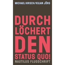 Durchlöchert den Status quo!: Autonome Zonen, radikale Demokratie und Ökologie (Nautilus Flugschrift)