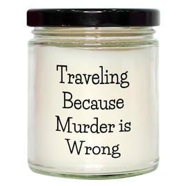 Traveling Because Murder is Wrong 9oz Vanilla Soy Candle Gifts for Adventurous Friends on Christmas Unique Travel Inspired Gifts from Mom to Daughter