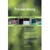 Process mining Complete Self-Assessment Guide