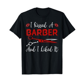 Funny I Kissed A Barber And I Like It Barber Girlfriend Wife T-Shirt