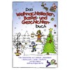 Das Weihnachtslieder-, Bastel-Und Geschichtenbuch