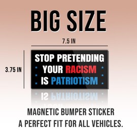 Political Magnetic Sticker Stop Pretending Your Racism is Patriotism Black Funny Gifts Political Joke Humor Magnet for Bumper, Refrigerator, Cruise Door, Car, Truck 7.5x3.75in