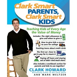 Clark Smart Parents, Clark Smart Kids: Teaching Kids of Every Age the Value of Money