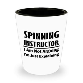 Cute Gifts Idea for Spinning Instructor Shot Glass Tequila Shotglass Novelty Drinkware - Indoor Cycling Trainer Spin Bike Training Mentor Coach Funny Gag - Not Arguing Im Just Explaining