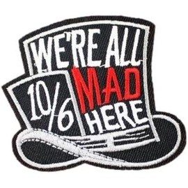 Alice Wonderland We're All Mad Here Mad Hatter Hat 2.75" Wide Embroidered Patch