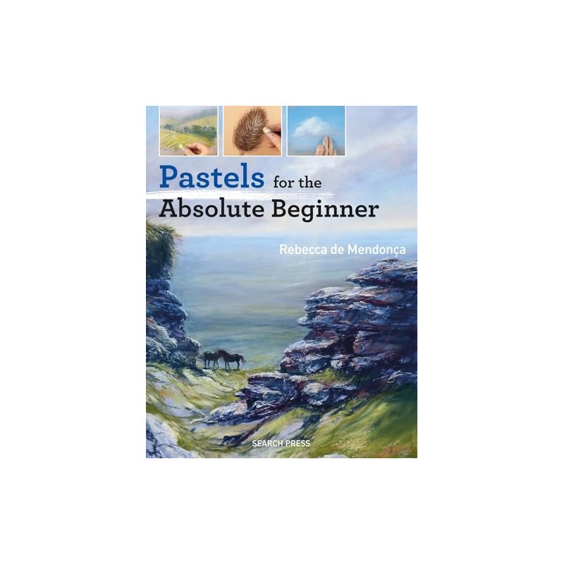 Pastels for the Absolute Beginner (ABSOLUTE BEGINNER ART)