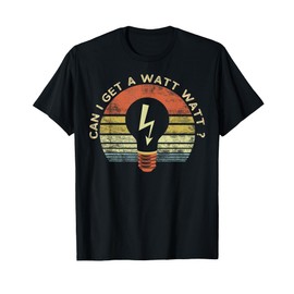 Funny Electrician Gifts Can I Get A Watt Watt Retro Vintage T-Shirt