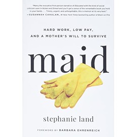 Maid: Hard Work, Low Pay, and a Mother's Will to Survive