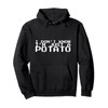 I Don't Know I'm Just A Potato Pullover Hoodie