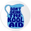 Don't Drink The Kool Aid - Circle Sticker Decal 3