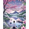 Serene Escapes: A Black & White Coloring Book