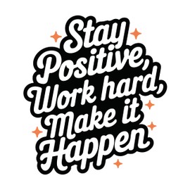 Stay Positive Sticker, Motivational Work Sticker 4 inches - Car Bumper Sticker, Car Decal Waterproof Removable