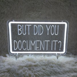 But Did You Document It Neon Signs for Wall Decor, But Did You Document It Sign LED Light Sign for Living Room Bedroom Party Home Office Decor Rustic Farmhouse Office Decor, 13.3" x 7.9"