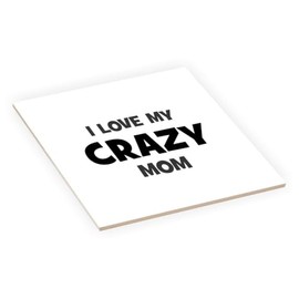 Island Gifting - I Love My Crazy Mom - 6 Inch Ceramic Tile