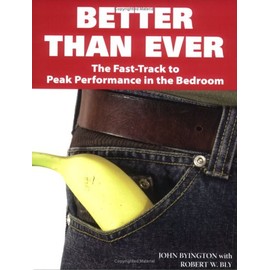 Better Than Ever: The Fast-Track to Peak Performance in the Bedroom