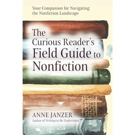 The Curious Reader's Field Guide to Nonfiction