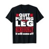 Wheelchair & Amputee Gifts Quit Pulling My Leg - Handicap Wheelchair Amputee T-Shirt