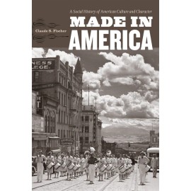Made In America: A Social History Of American Culture And Character