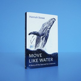 Move Like Water: A Story of the Sea and its Creatures