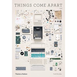 Things Come Apart 2.0: A Teardown Manual for Modern Living