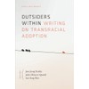 Outsiders Within: Writing on Transracial Adoption