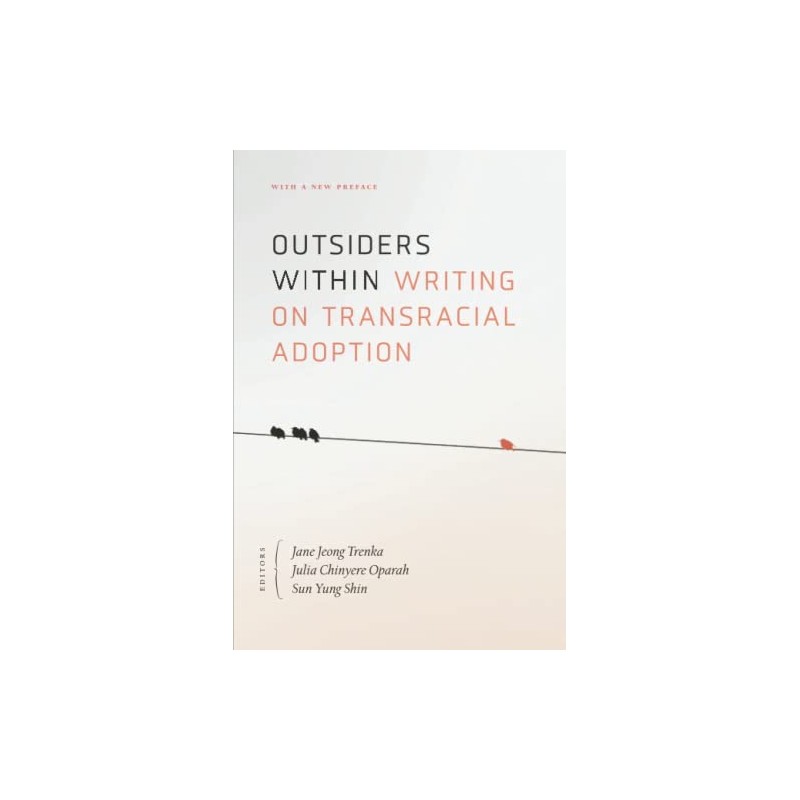 Outsiders Within: Writing on Transracial Adoption