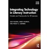 Integrating Technology in Literacy Instruction: Models and Frameworks for All
