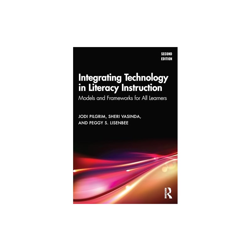 Integrating Technology in Literacy Instruction: Models and Frameworks for All