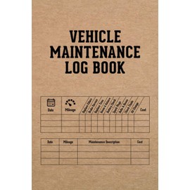 Vehicle Maintenance Log Book: Detailed Car Repair Journal & Automotive Service Record with Mileage Tracker for Cars, Truck, Motorcycle