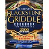  THE COMPLETE BLACKSTONE GRIDDLE COOKBOOK FOR BEGINNERS : Master Your Outdoor Kitchen with 2500 Days of Simple & Delicious Recipes (FULL COLOR EDITION)