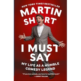 I Must Say: My Life As a Humble Comedy Legend