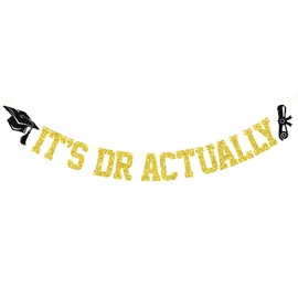 It's DR Actually Banner, DR Graduation Decorations, Congrats Doctor/PHD, DR PHD Graduation Party Decorations Gold Glitter
