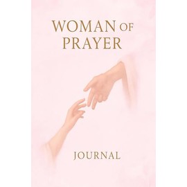 Woman of Prayer: A Guided Journal for Spiritual Growth