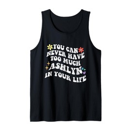Retro Groovy You Can Never Have Too Much Ashlyn In Your Life Tank Top