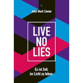 Live No Lies: Es ist Zeit, im Licht zu leben.